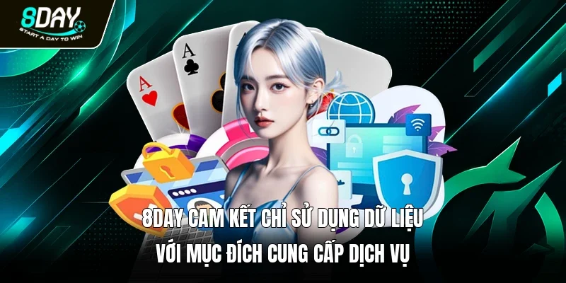 8day cam kết chỉ sử dụng dữ liệu với mục đích cung cấp dịch vụ 