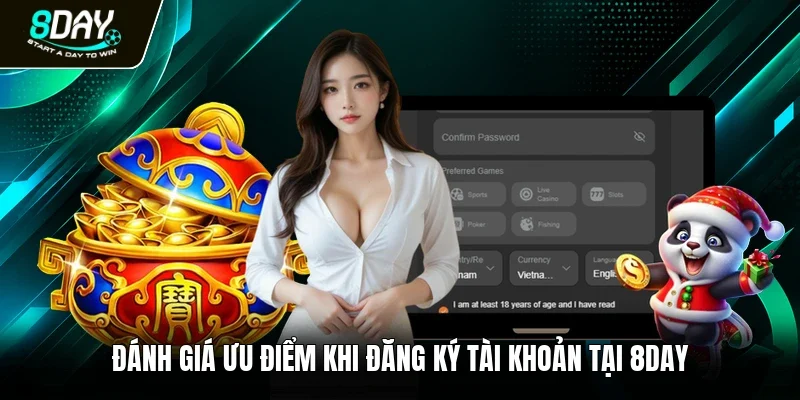Đánh giá ưu điểm khi đăng ký tài khoản tại 8DAY