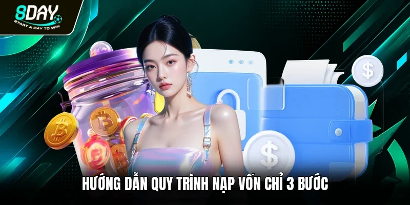 Hướng dẫn quy trình nạp vốn chỉ 3 bước