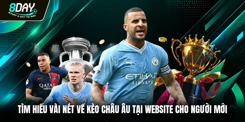 Tìm hiểu vài nét về kèo châu Âu tại website cho người mới